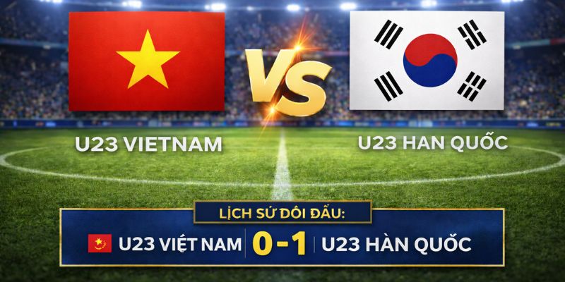 Soi Kèo U23 Việt Nam Vs Hàn Quốc 22h 23/1/2026 - VCK U23 Châu Á Đánh giá phong độ của cả U23 Việt Nam vs U23 Hàn Quốc