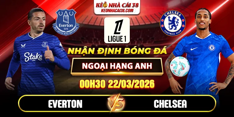 Soi Kèo Everton Vs Chelsea 00h30 22/03 Ngoại Hạng Anh Soi Kèo Everton Vs Chelsea 00h30 22/03 Ngoại Hạng Anh