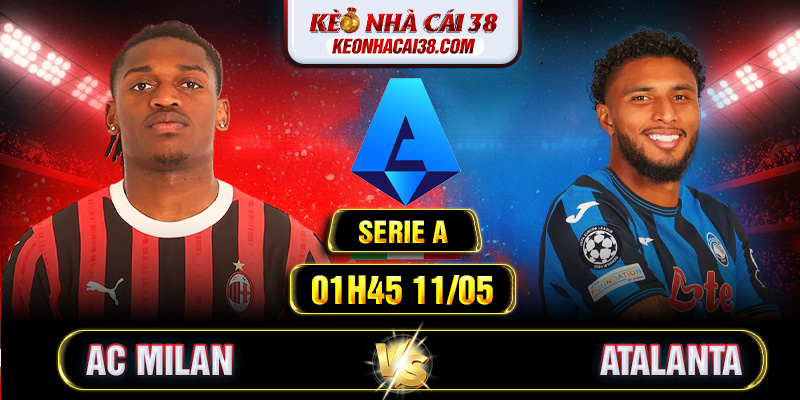 Soi Kèo AC Milan Vs Atalanta 01h45 11/05 - Serie A Soi Kèo AC Milan Vs Atalanta 01h45 11/05 - Serie A